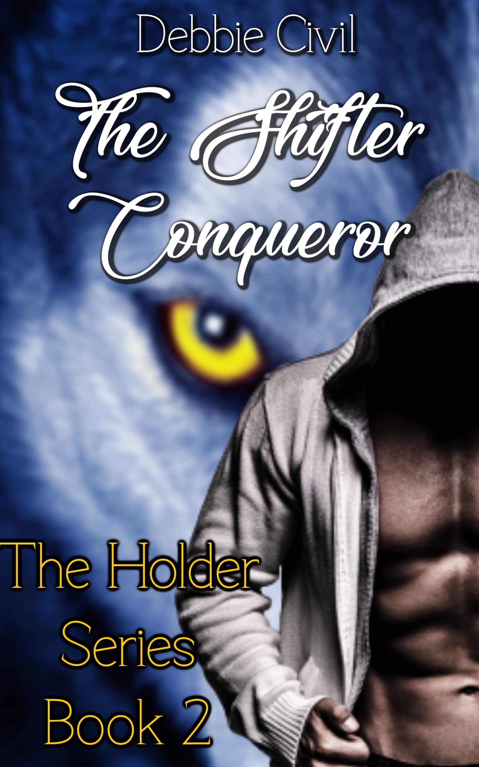 The Shifter Conqueror A YA Shifter Romance by Debbie Civil Goodreads