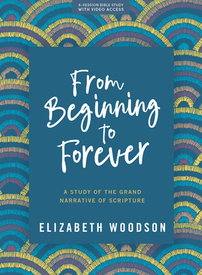 From Beginning to Forever - Bible Study Book with Video Access book cover
