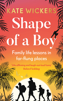 Shape of a Boy: Family Life Lessons in Far Flung Places