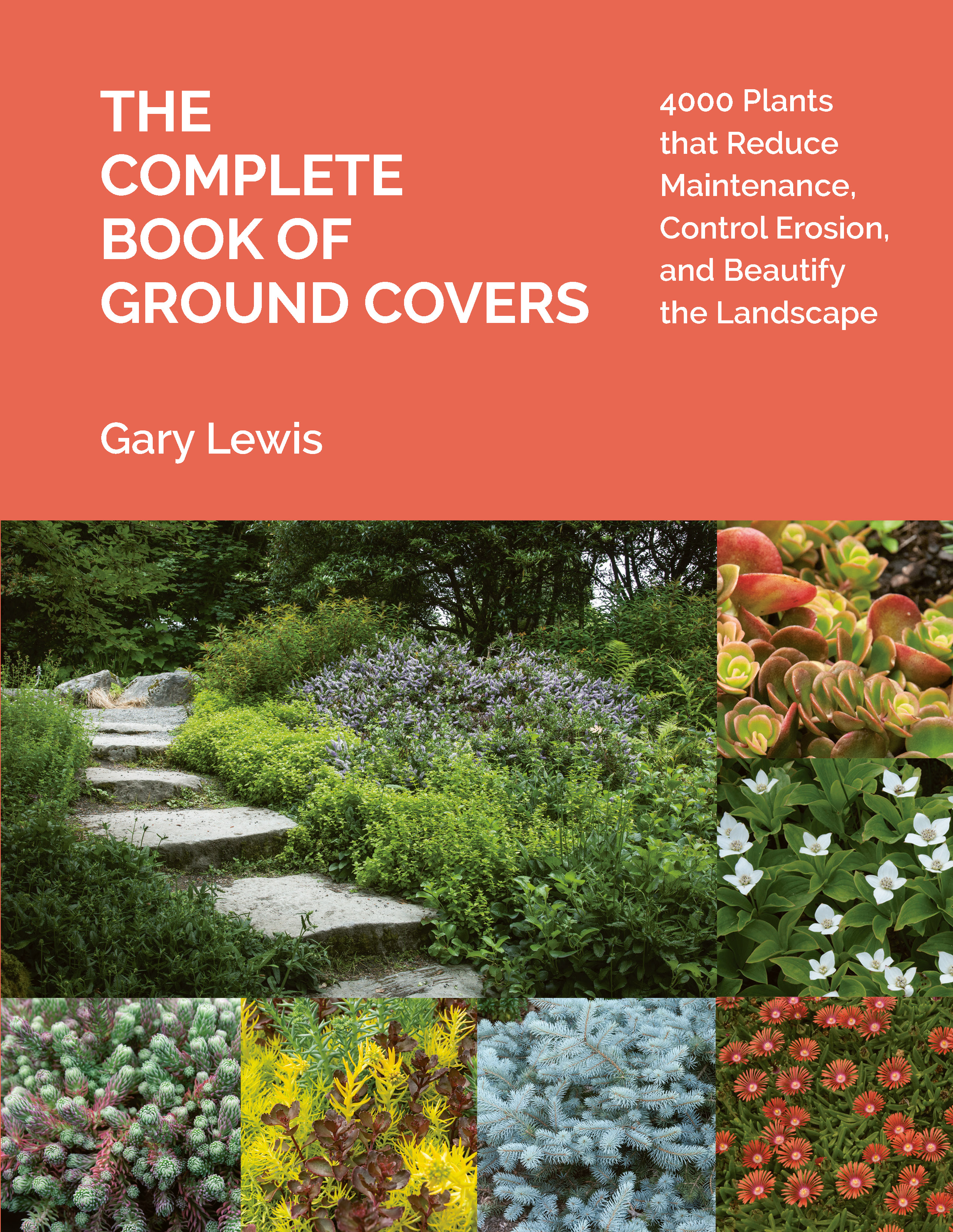 The Complete Book of Ground Covers: 4000 Plants that Reduce Maintenance, Control Erosion, and Beautify the Landscape