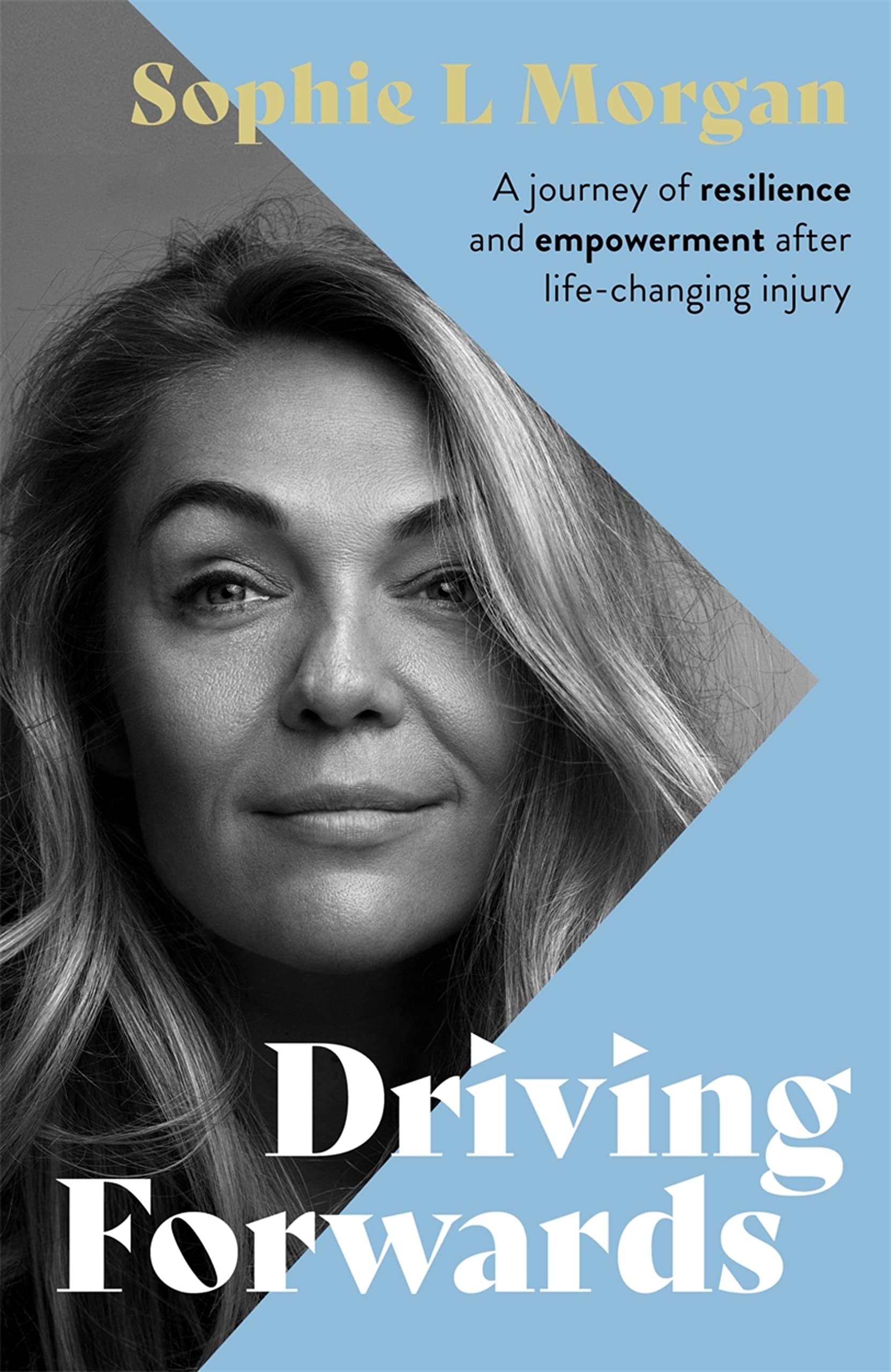 Driving Forwards: An inspirational memoir of resilience and empowerment after life-changing injury