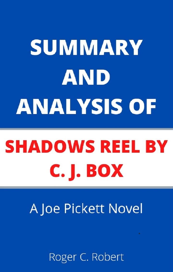 SUMMARY AND ANALYSIS OF SHADOWS REEL BY C.J. BOX (A Joe Pickett Novel