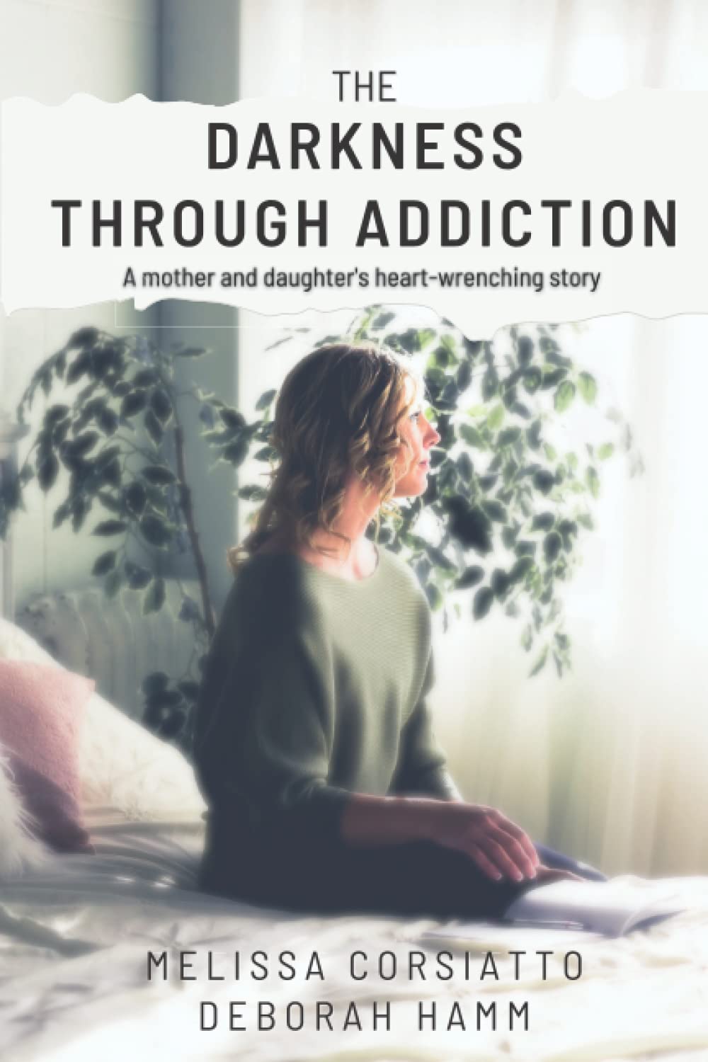 The Darkness Through Addiction: A mother and daughter’s heart-wrenching