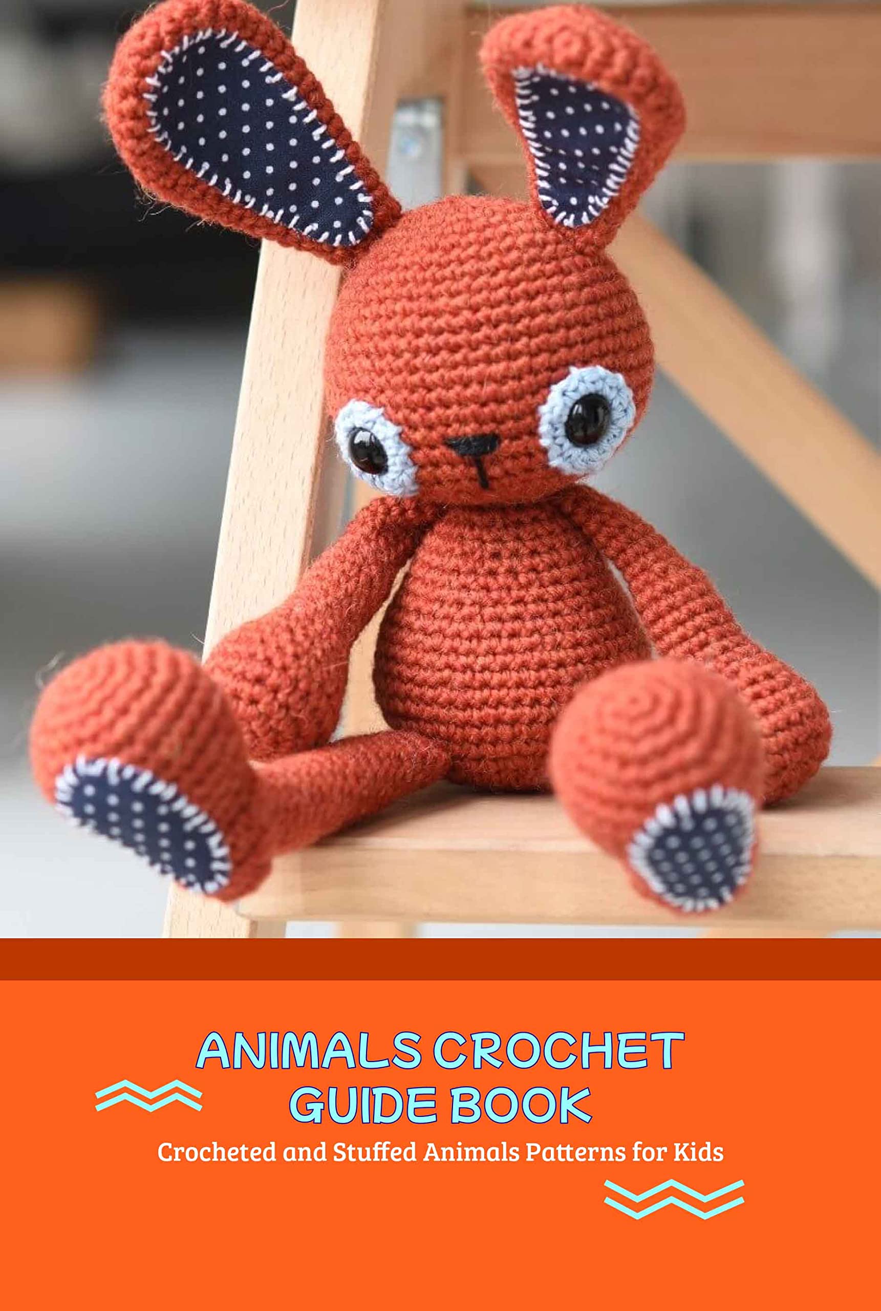 Animals Crochet Guide Book: Crocheted and Stuffed Animals Patterns for