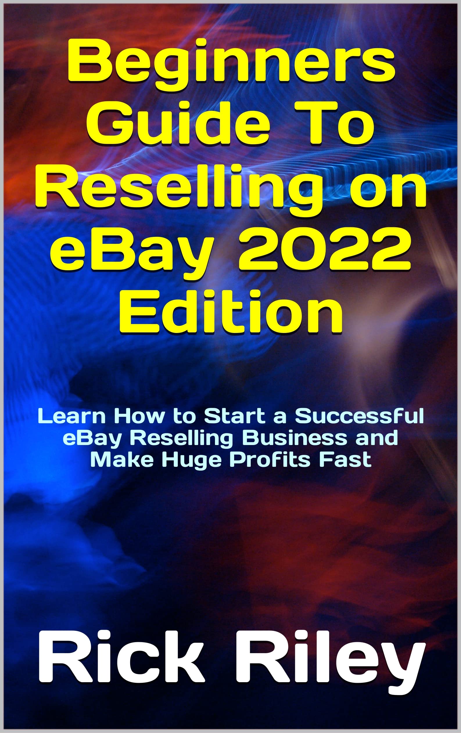 Beginners Guide To Reselling on eBay 2022 Edition Learn How to Start a
