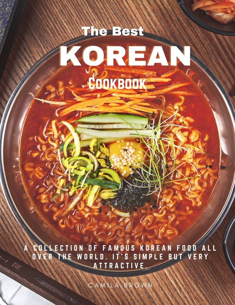 The Best Korean Cookbook A collection of famous Korean food all over