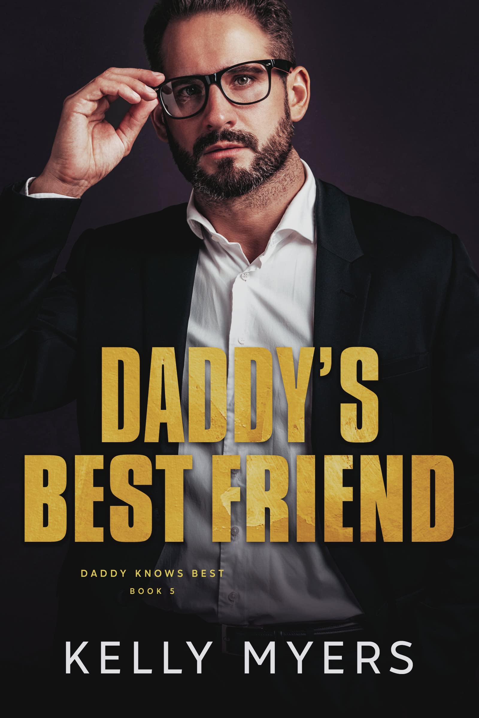Daddy's Best Friend (Daddy Knows Best #5) by Kelly Myers | Goodreads