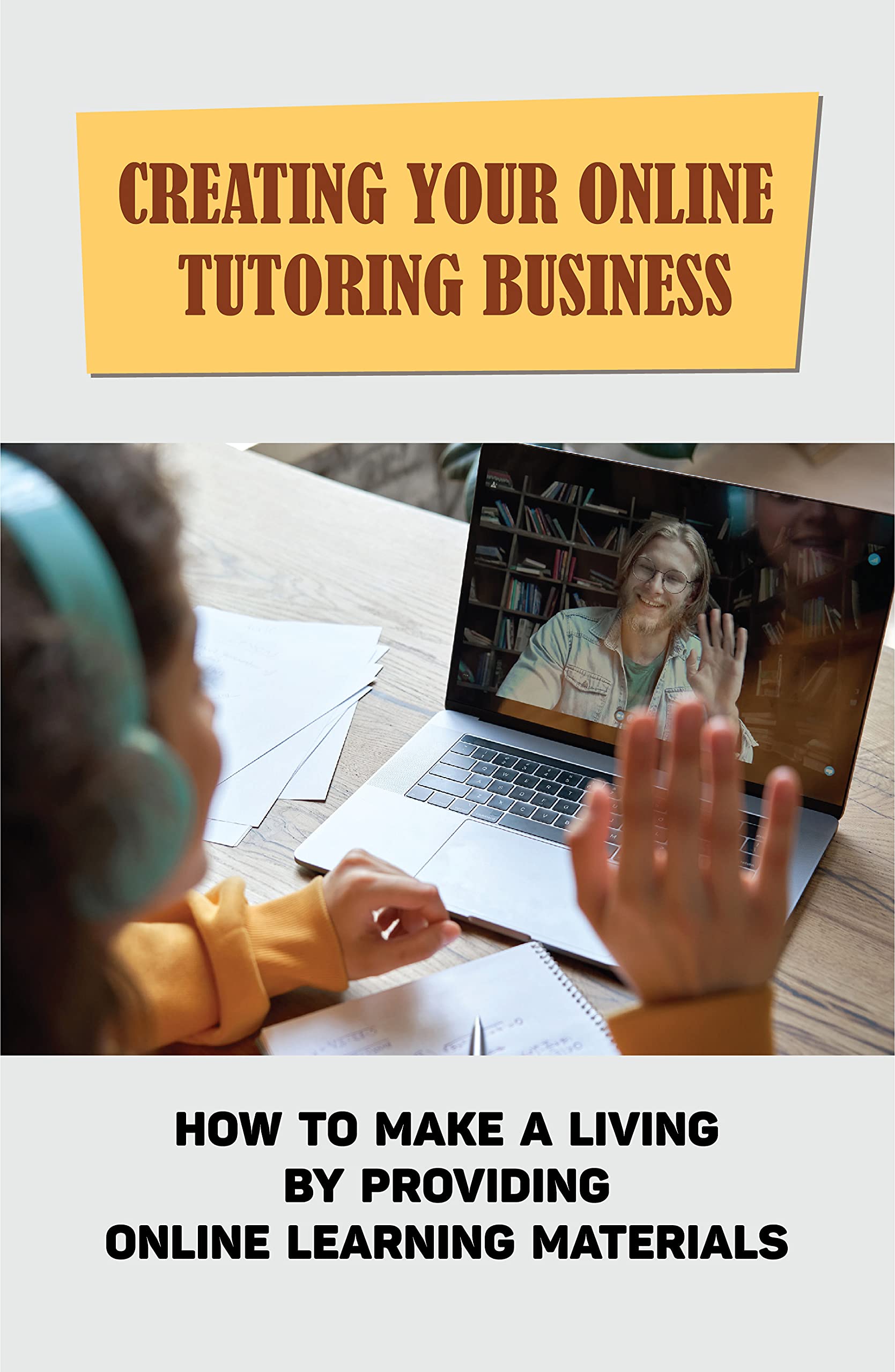 Creating Your Online Tutoring Business How To Make A Living By