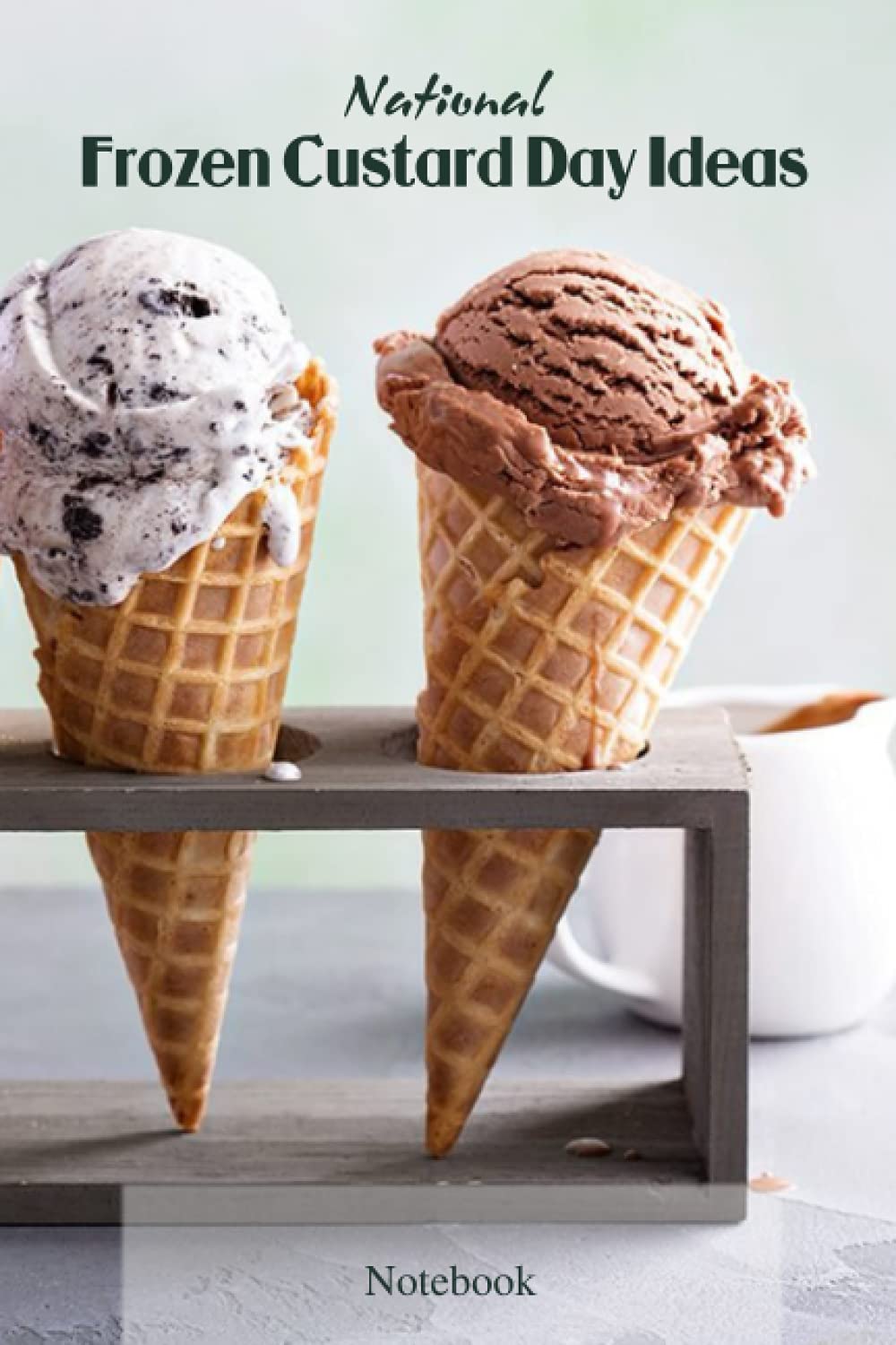 National Frozen Custard Day Ideas Notebook NotebookJournal Diary