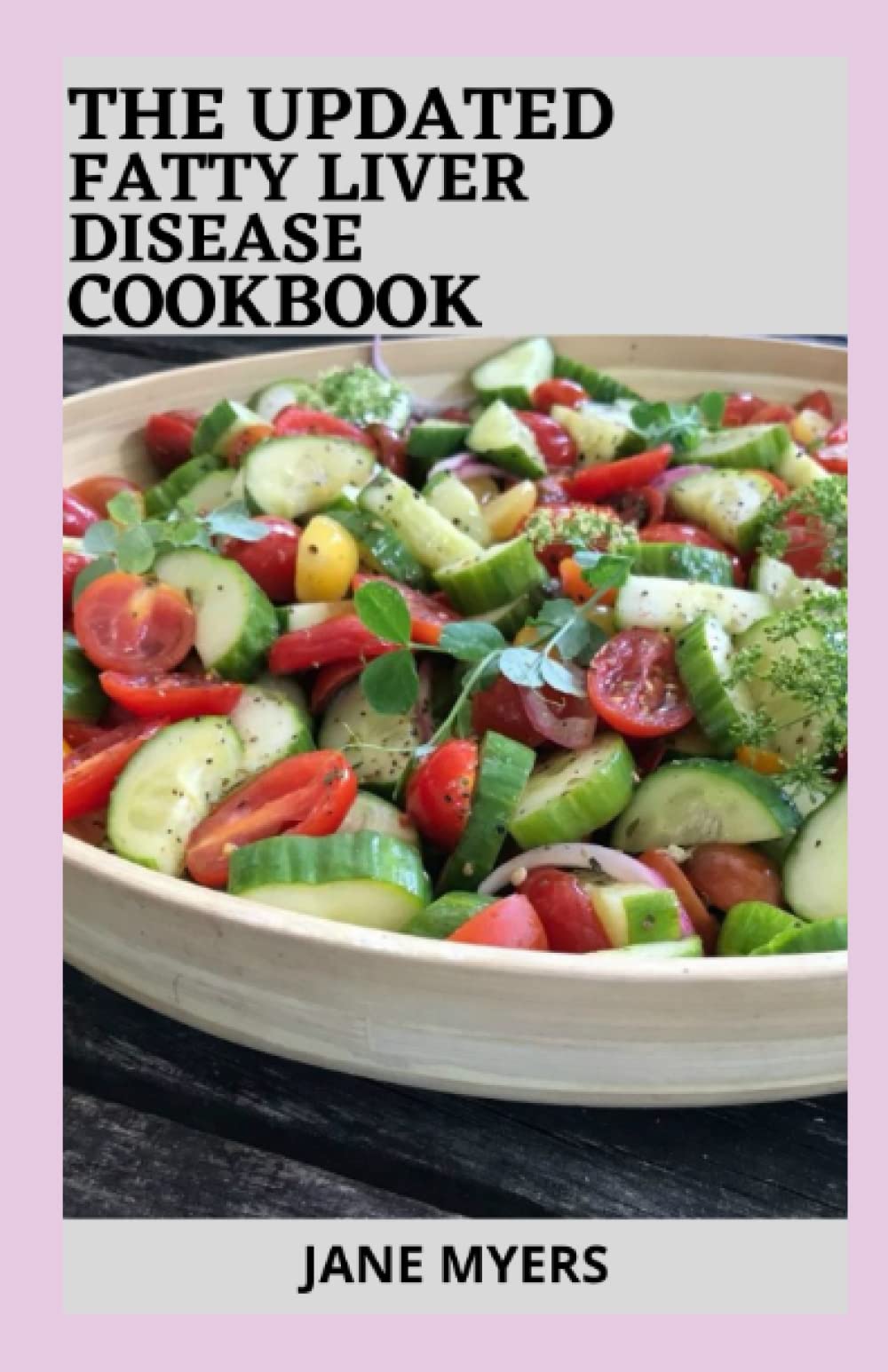 The Updated Fatty Liver Disease Cookbook The Complete Cookbook with