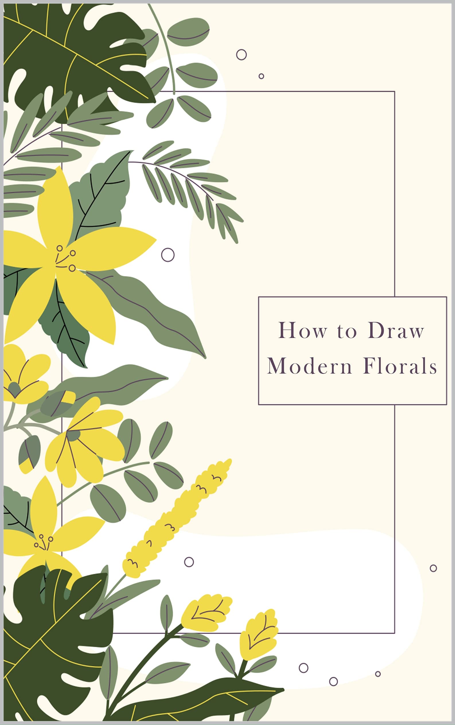 How to Draw Modern Florals How to Draw Botanical Step by Step, How to