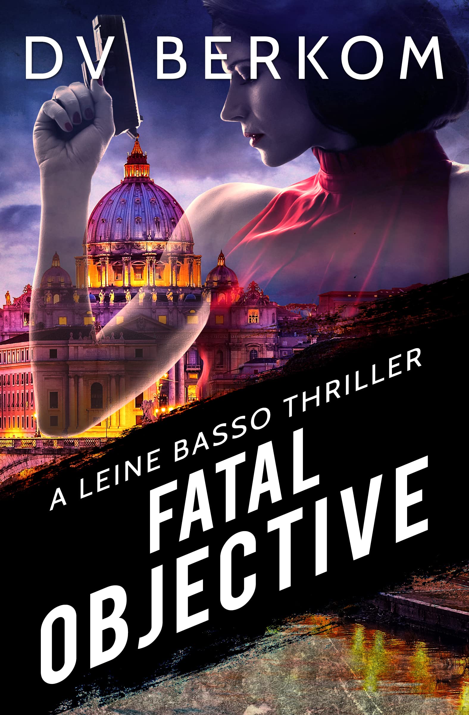 Fatal Objective: A Leine Basso Thriller
