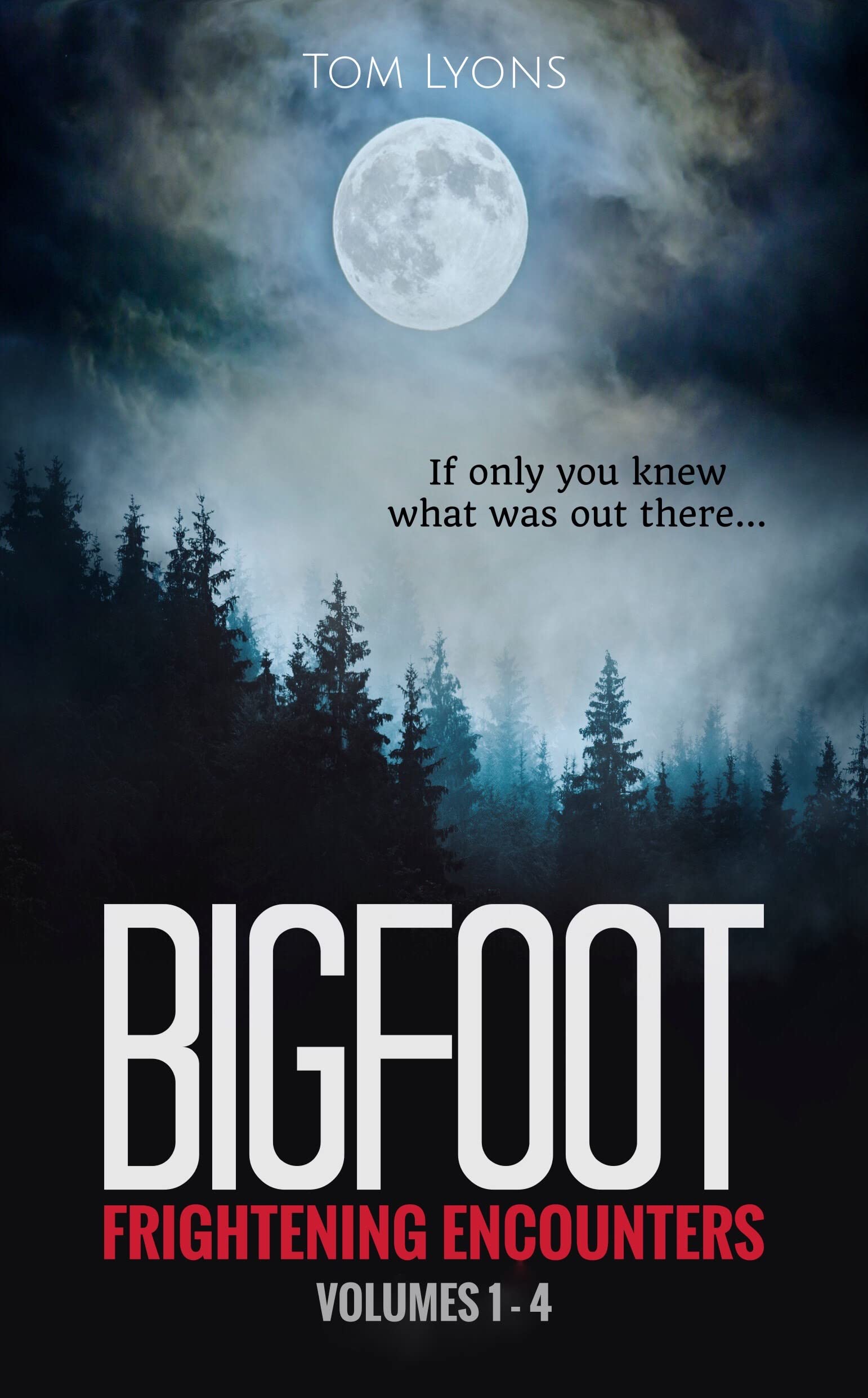 Bigfoot Frightening Encounters: Volumes 1 - 4