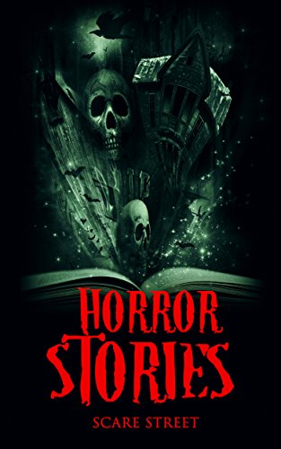 Horror Stories: Scary Ghosts, Paranormal & Supernatural Horror Short Stories Anthology (Scare Street Horror Short Stories Book 4) Kindle Edition