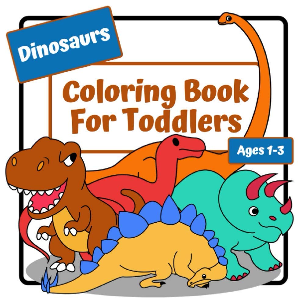 Dinosaurs Coloring Book For Toddlers Coloring Book For Kids Ages 13