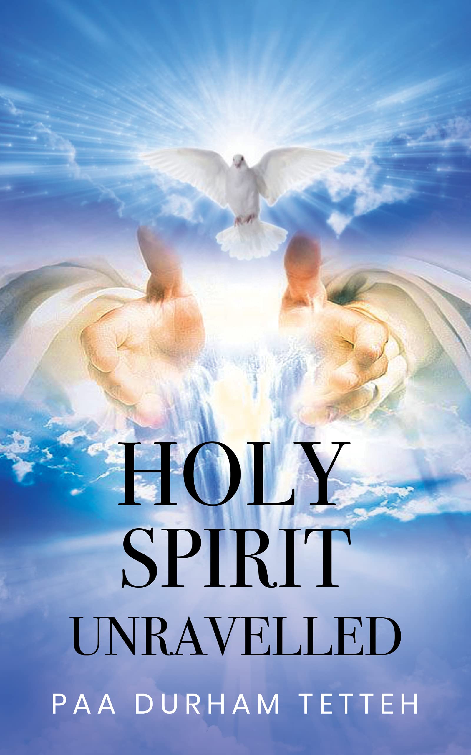 Holy Spirit Unravelled: Build a relationship with the Holy Spirit.