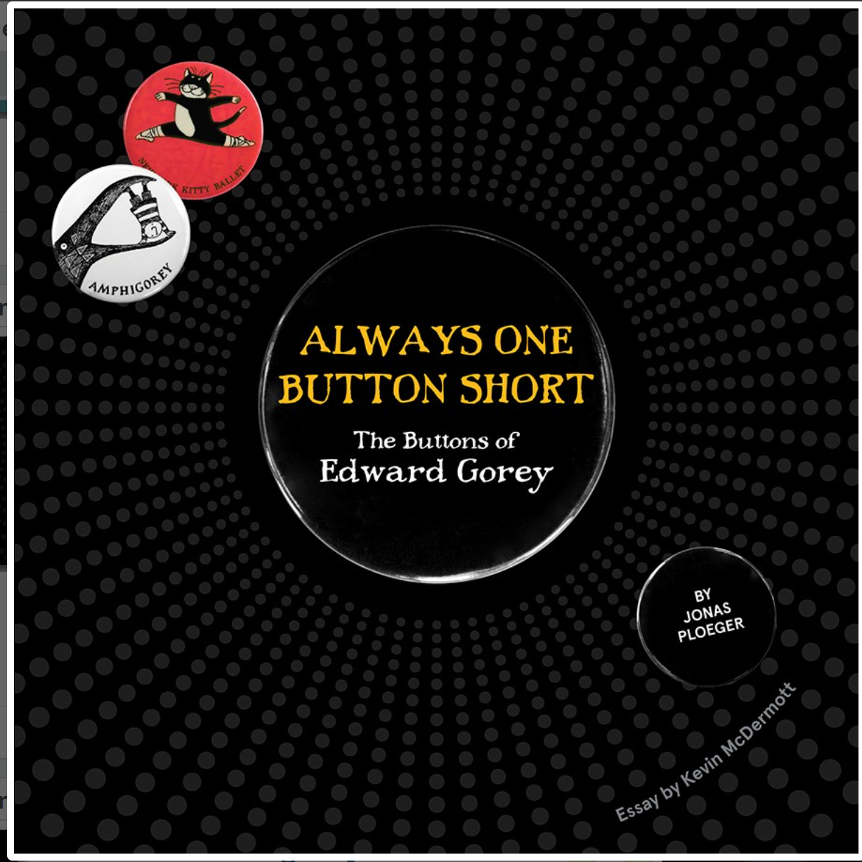 Always One Button Short: The Buttons of Edward Gorey