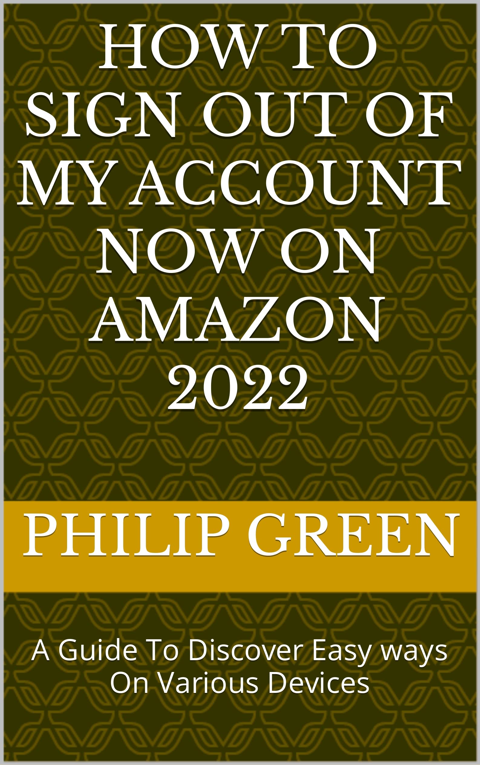 How To Sign Out Of My Account Now On Amazon 2022: A Guide To Discover