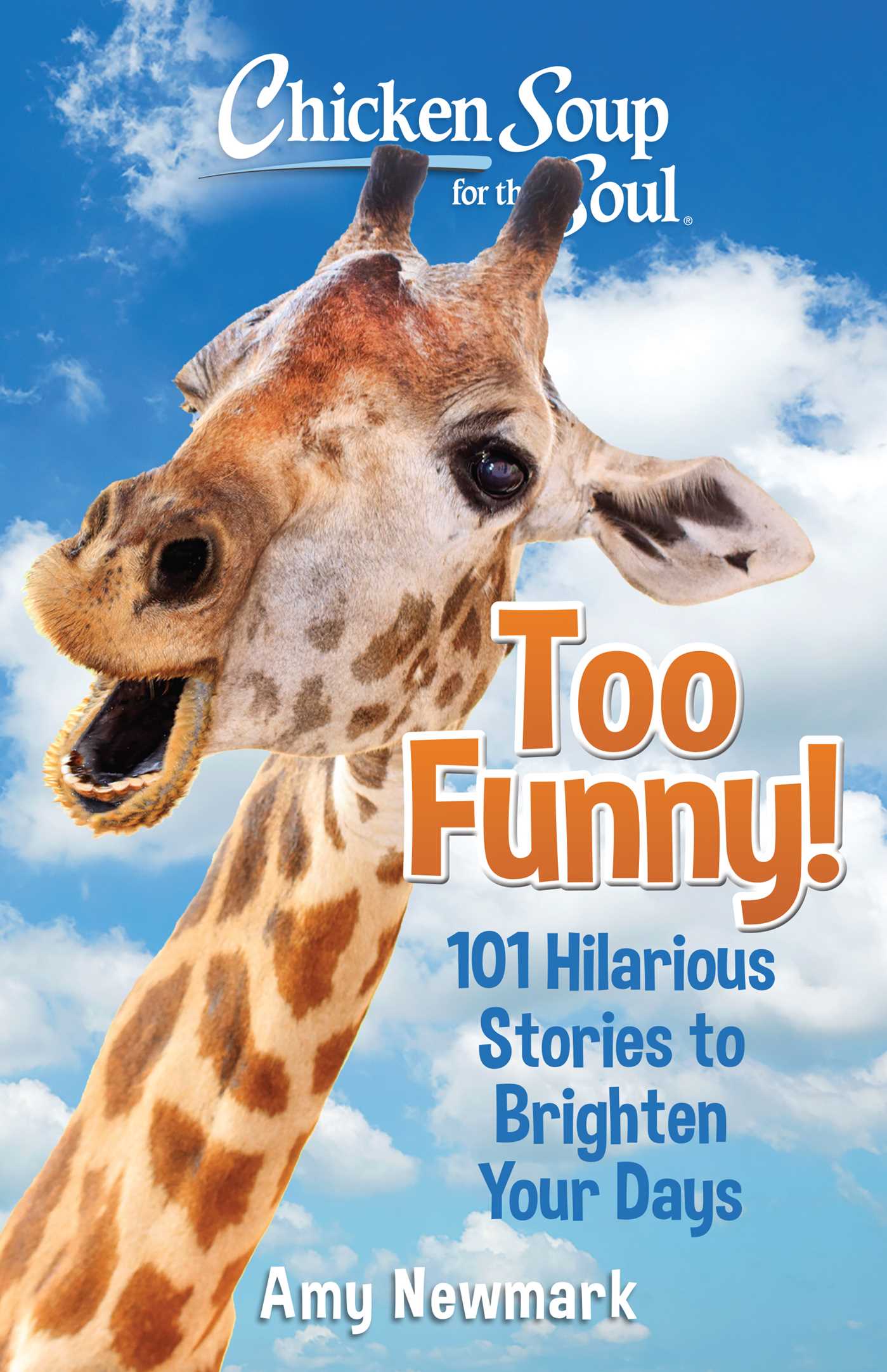 Chicken Soup for the Soul Too Funny! 101 Hilarious Stories to