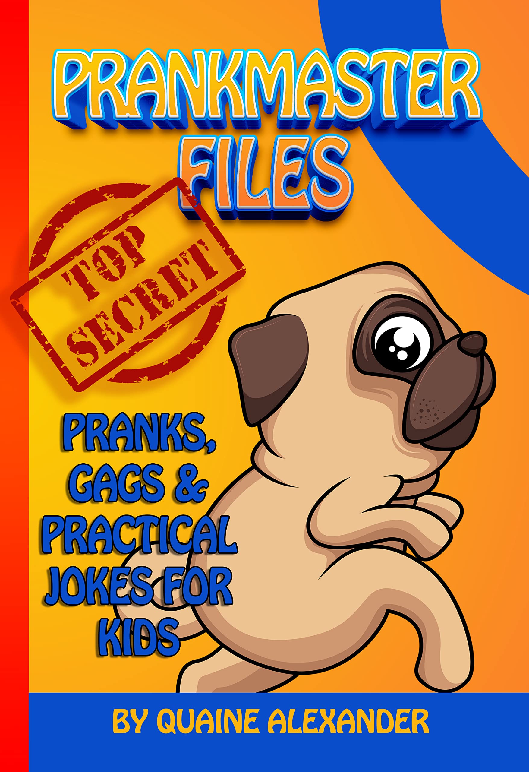 Prankmaster Files Top Secret Pranks Gags And Practical Jokes For Kids Prankmaster Files Top Secret Pranks Gags And Practical Jokes For Kids