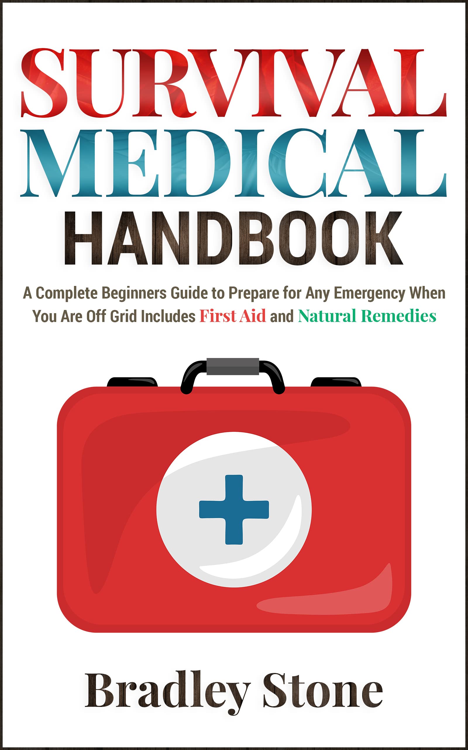 Survival Medical Handbook A Complete Beginners Guide to Prepare for