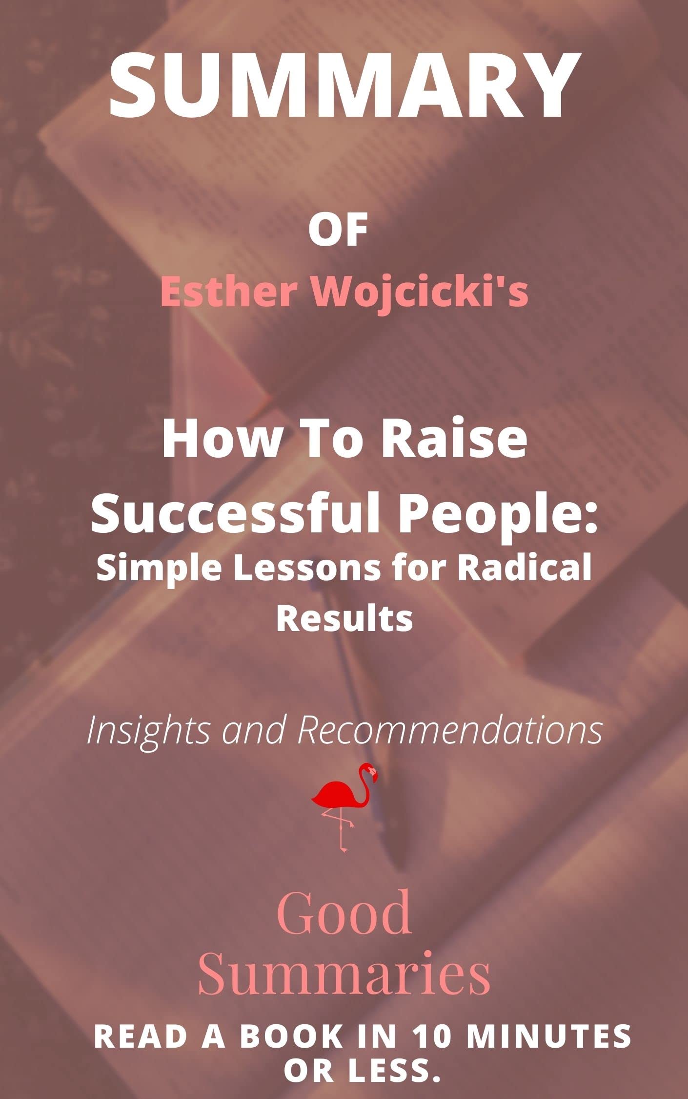 Summary Of Esther Wojcicki s Book How To Raise Successful People summary-of-esther-wojcicki-s-book-how-to-raise-successful-people