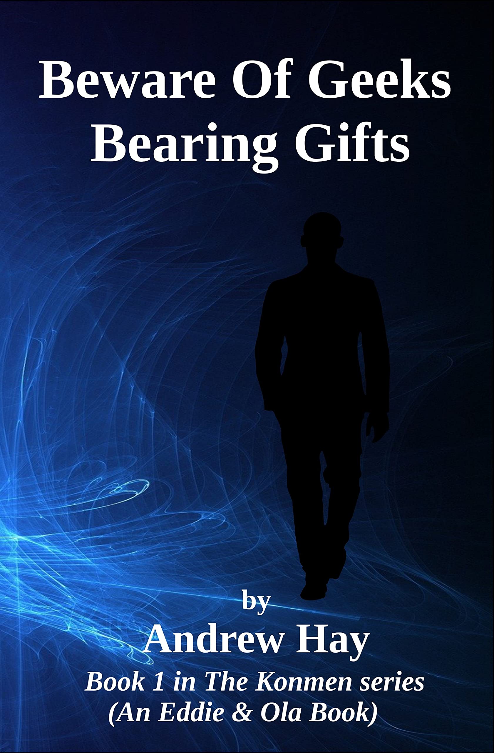 Beware Of Geeks Bearing Gifts An Eddie & Ola Book by Andrew Hay