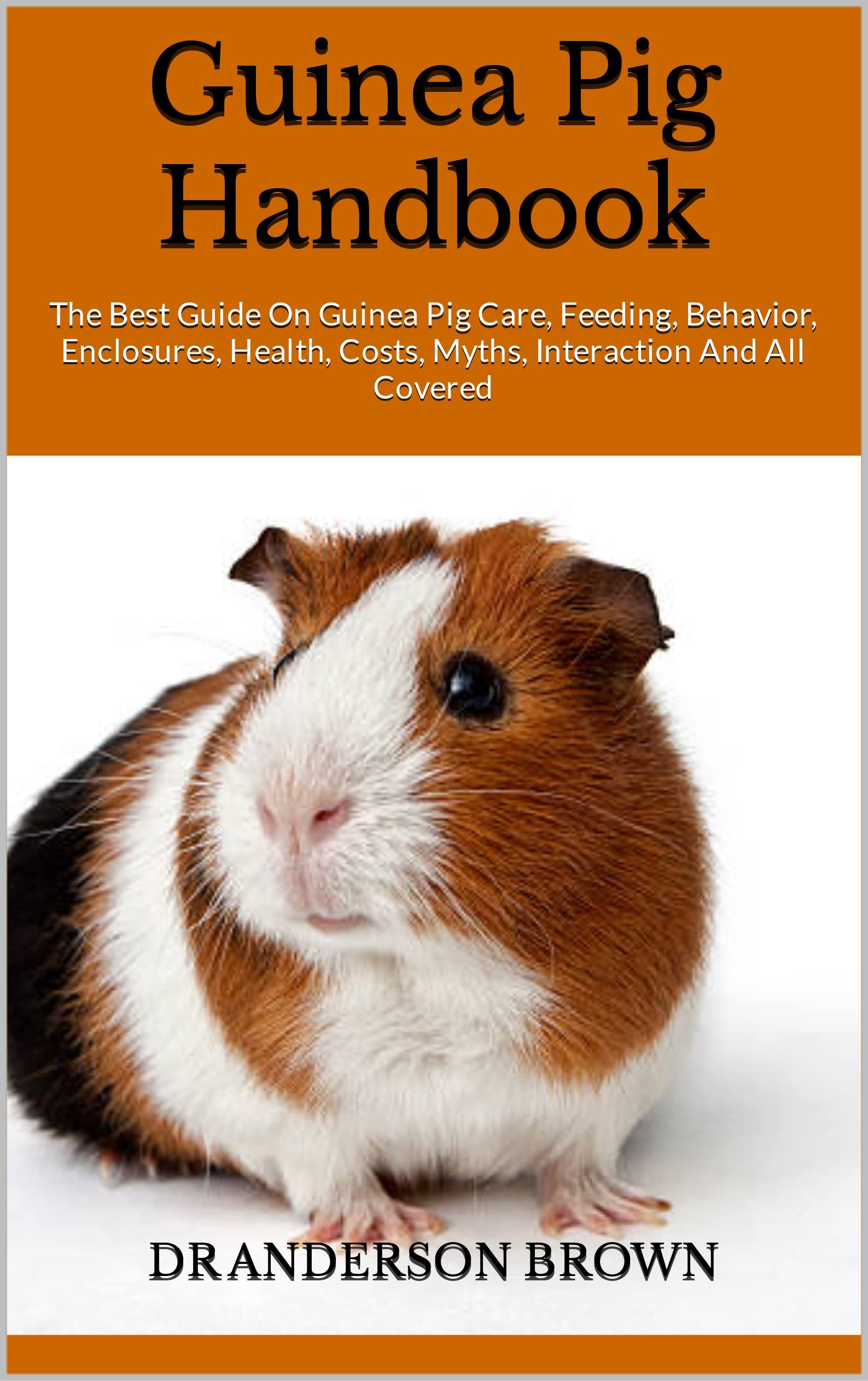 Guinea Pig Handbook The Best Guide On Guinea Pig Care, Feeding
