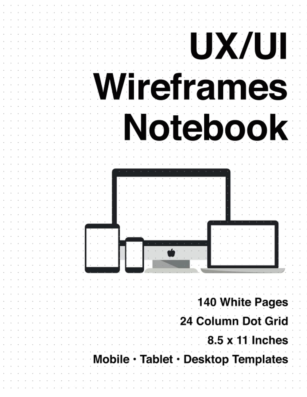 UX/UI Wireframes Notebook: UX/UI Design for Mobile, Tablet, and Desktop ...