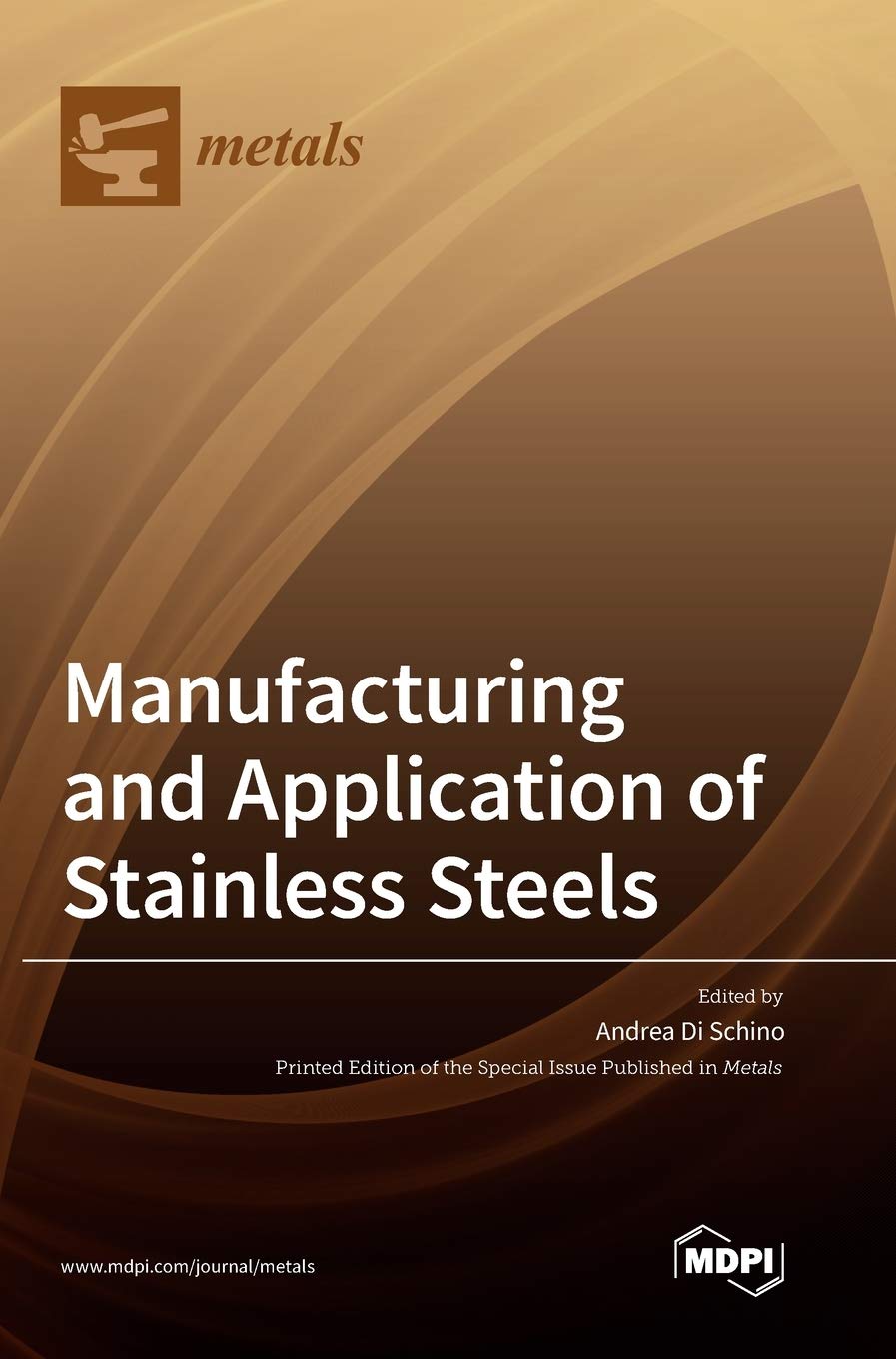 Manufacturing and Application of Stainless Steels by Andrea Di Schino