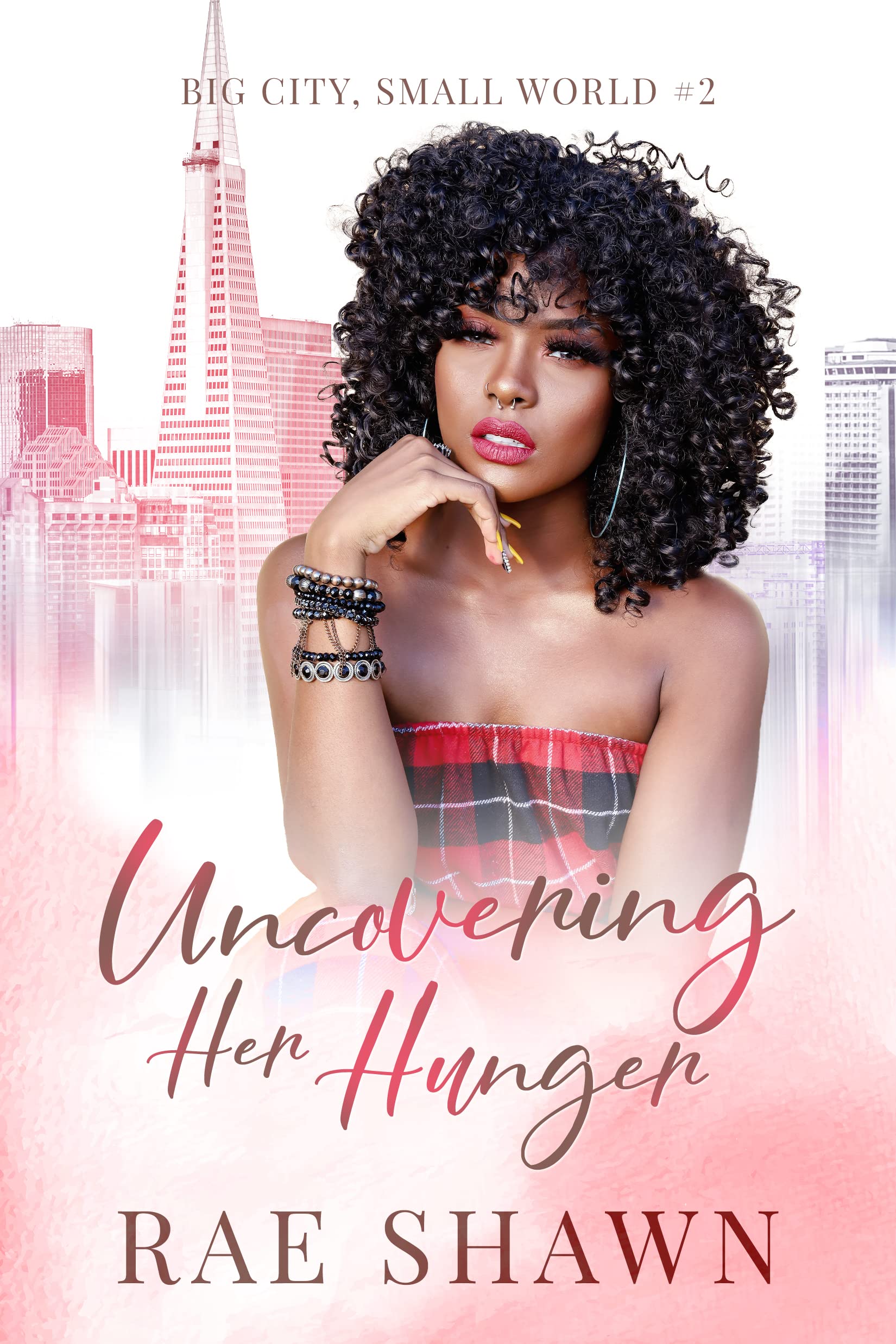 Uncovering Her Hunger (Big City Small World 2) by Rae Shawn Goodreads