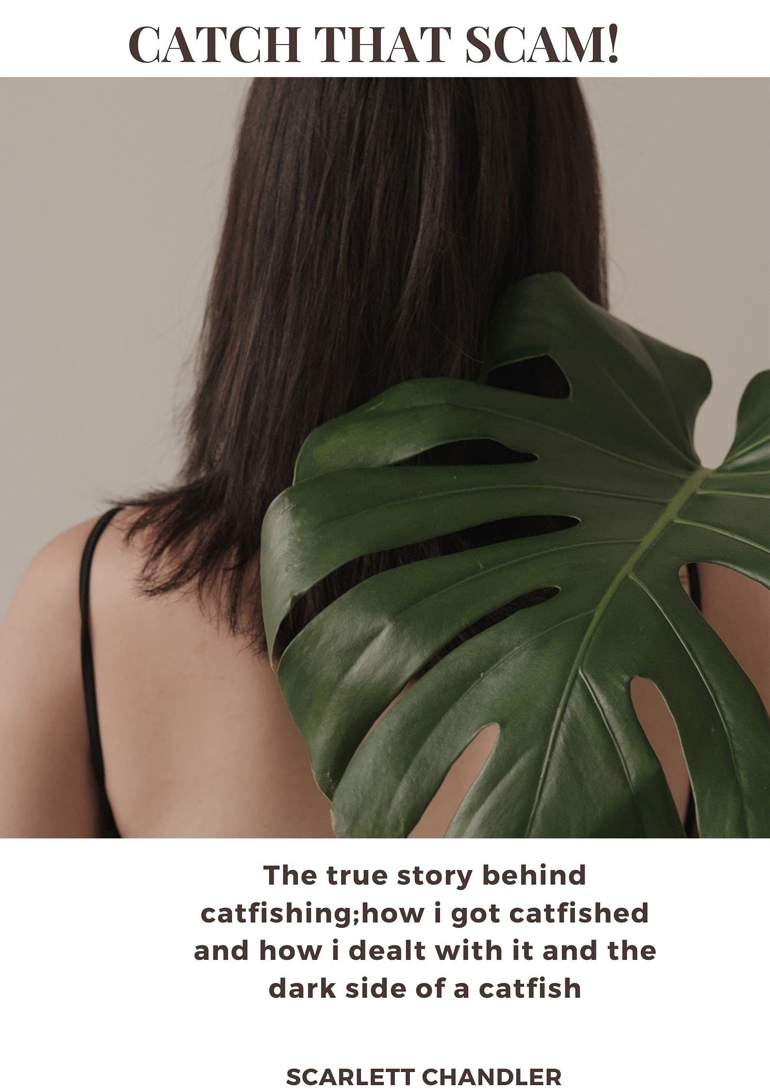 Catch that catfish! The true story behind catfishing,how I got