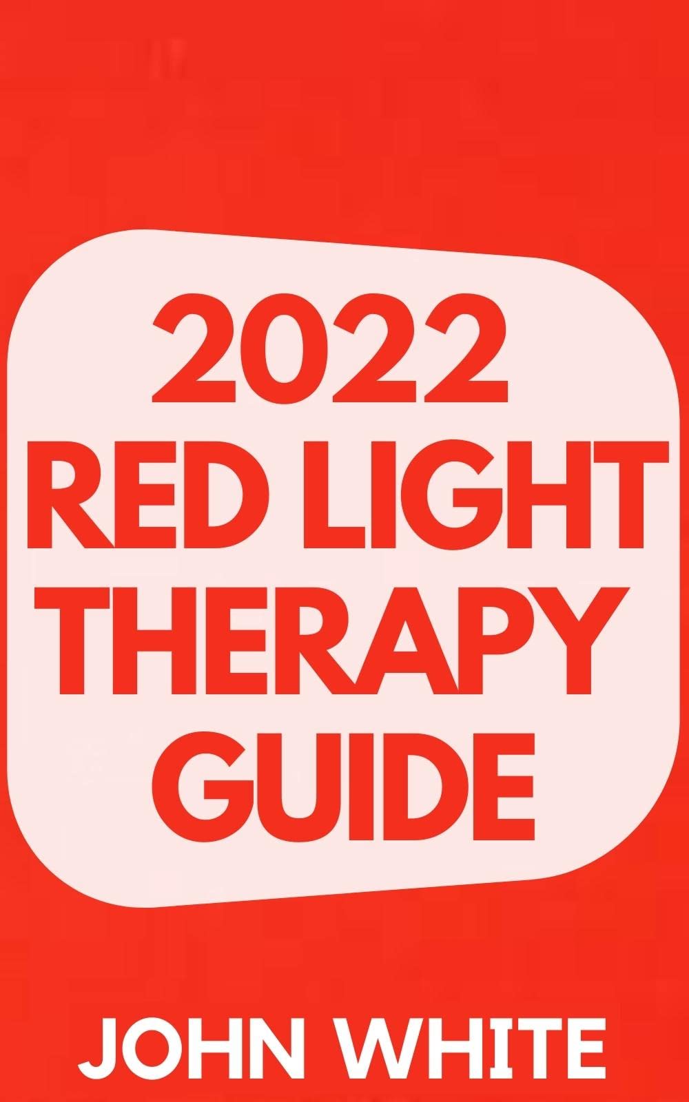 2022 RED LIGHT THERAPY GUIDE How to Use Red and NearInfrared Light