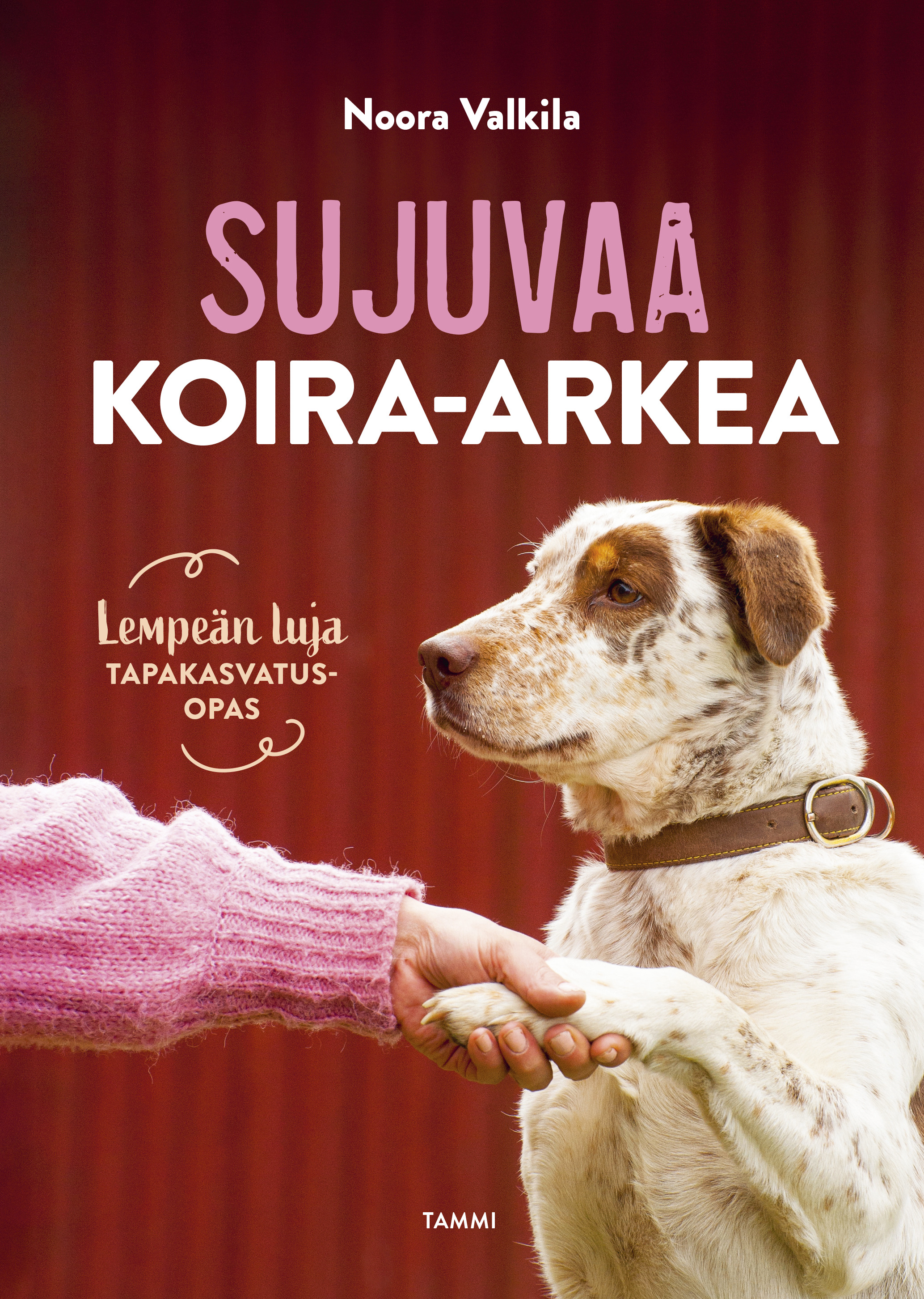 Sujuvaa koira-arkea: Lempeän luja tapakasvatusopas