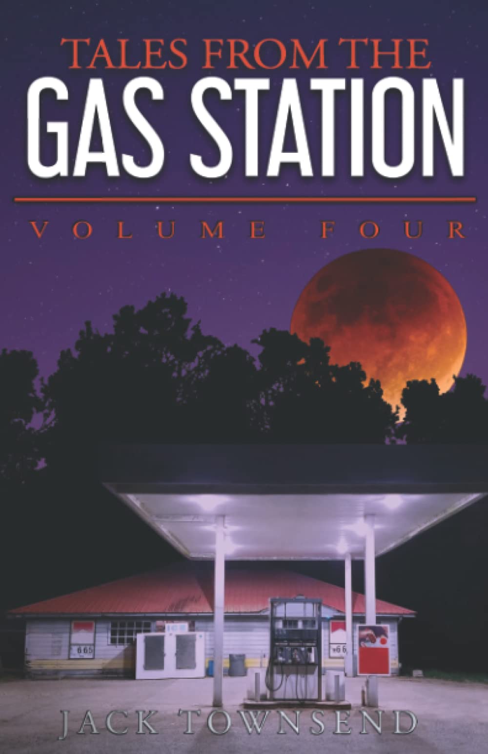 Tales from the Gas Station Volume Four by Jack Townsend Goodreads