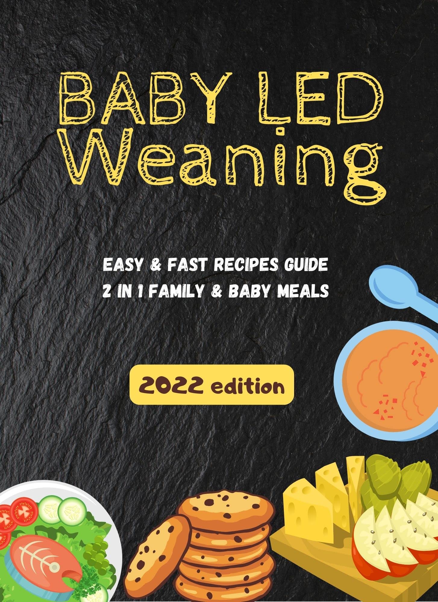 baby led weaning cookbook: Easy & fast Recipes guide 2 IN 1 family