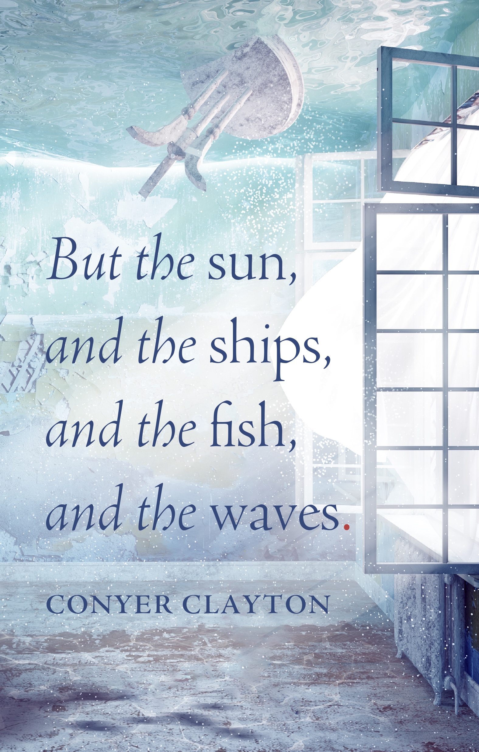 But the sun, and the ships, and the fish, and the waves.