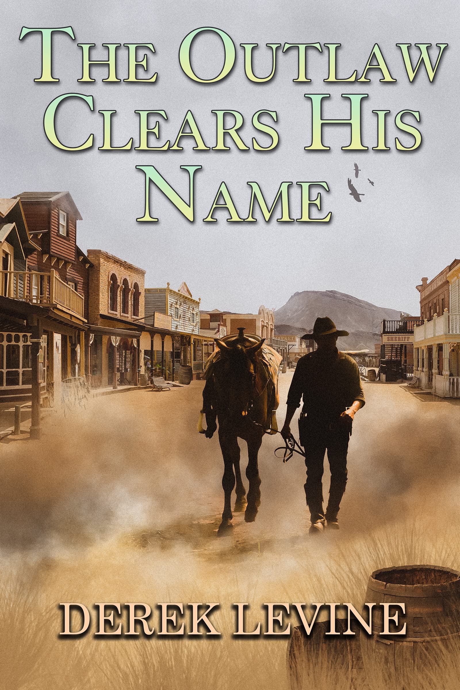 The Outlaw Clears His Name: A Historical Western Adventure Novel