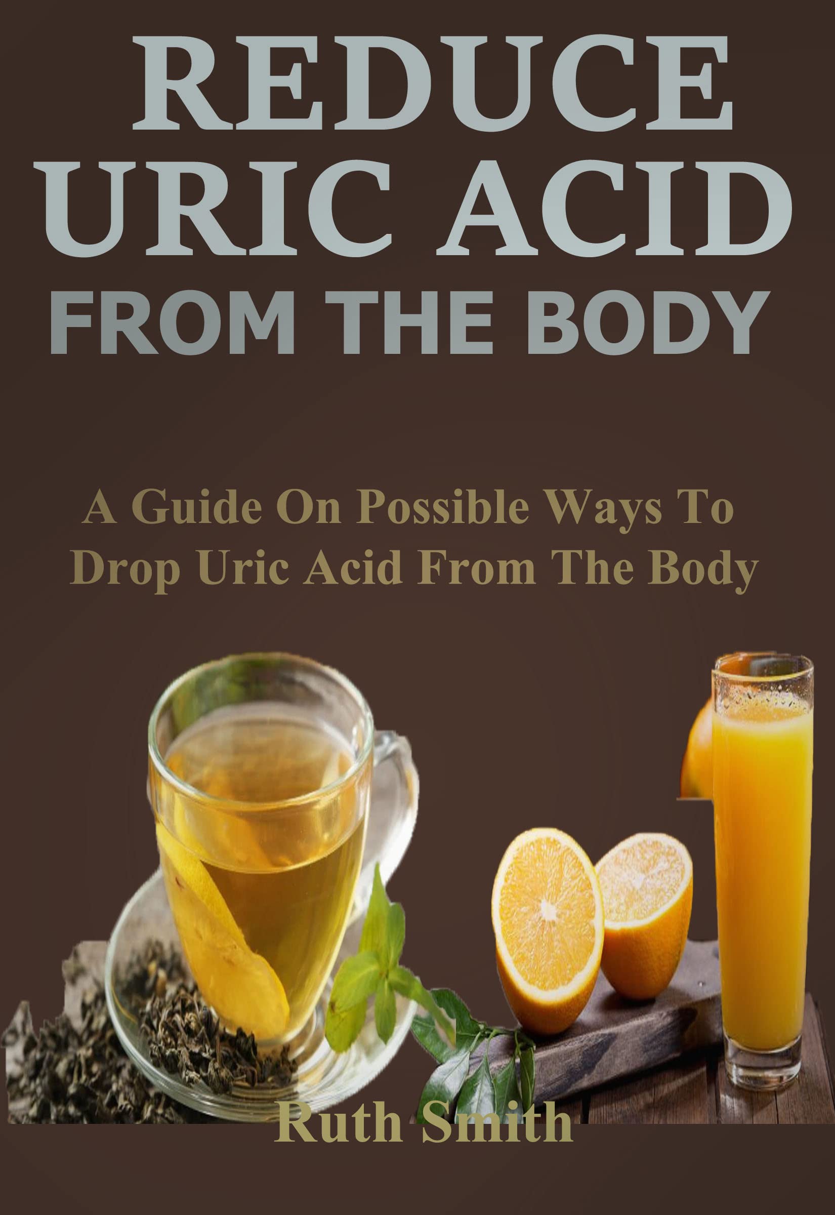 Reduce Uric Acid from the Body A Guide on Possible Ways to Drop Uric