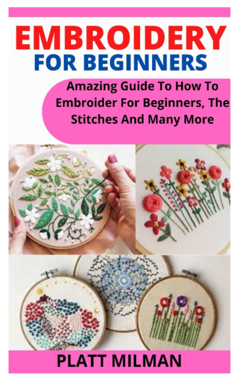 EMBROIDERY FOR BEGINNERS Amazing Guide To How To Embroider For