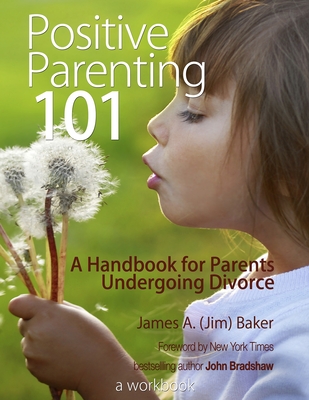 Positive Parenting Handbook.pdf Positive Parenting 101: A Handbook for Parents Undergoing Divorce by ...