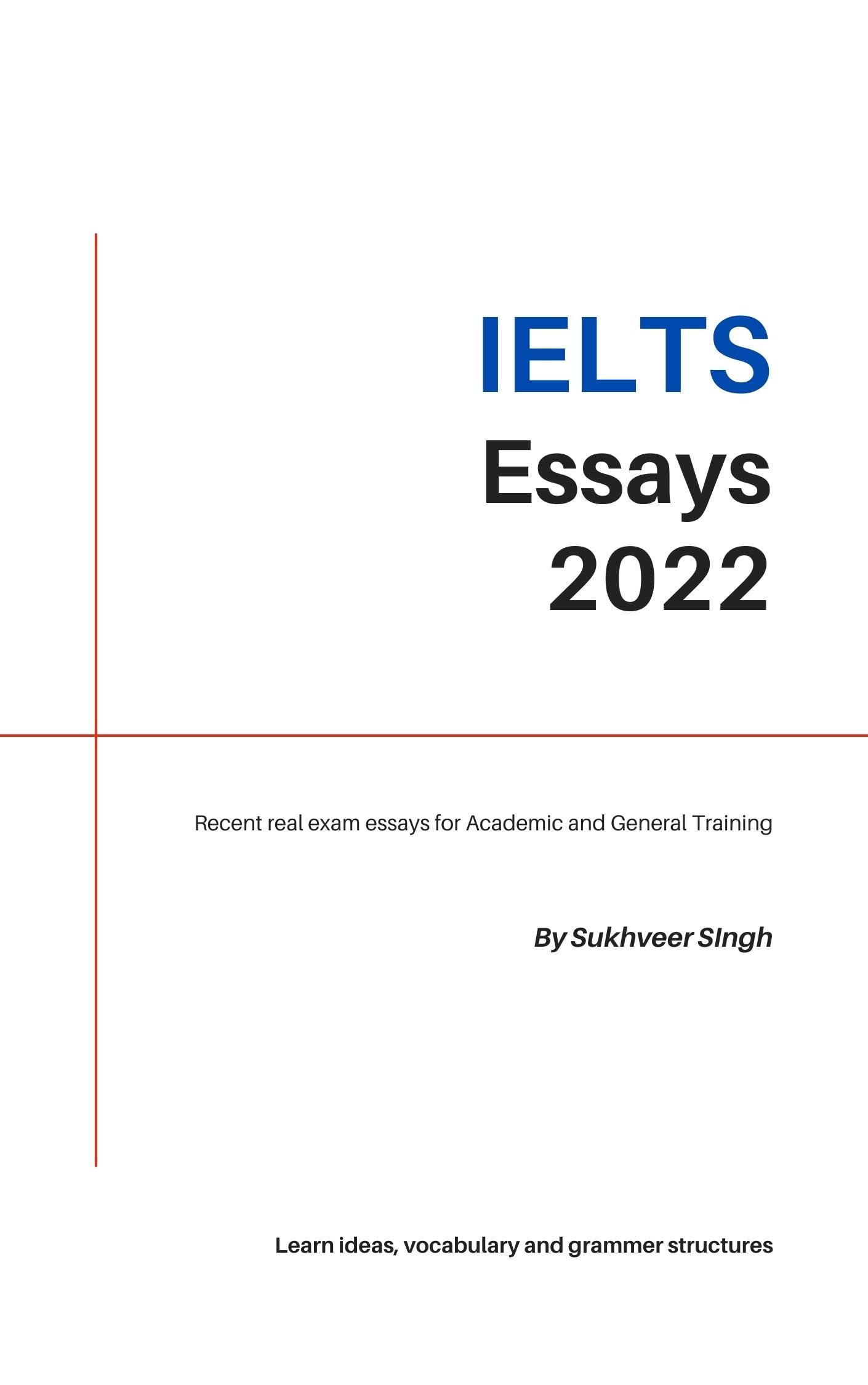 IELTS ESSAY TOPICS 2022 ACADEMIC AND GENERAL TRAINING by SUKHVEER
