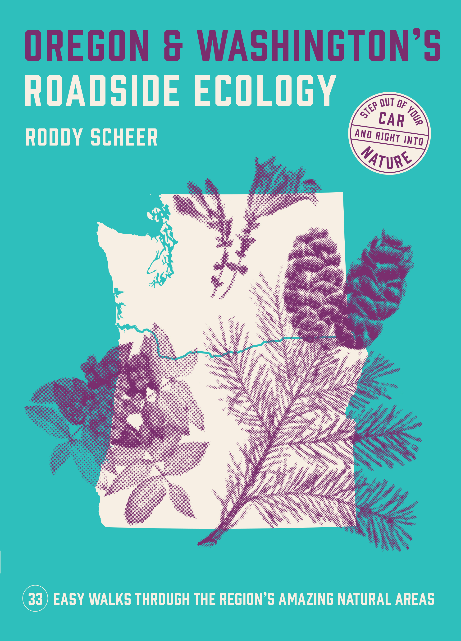 Oregon and Washington's Roadside Ecology: 33 Easy Walks Through the Region’s Amazing Natural Areas