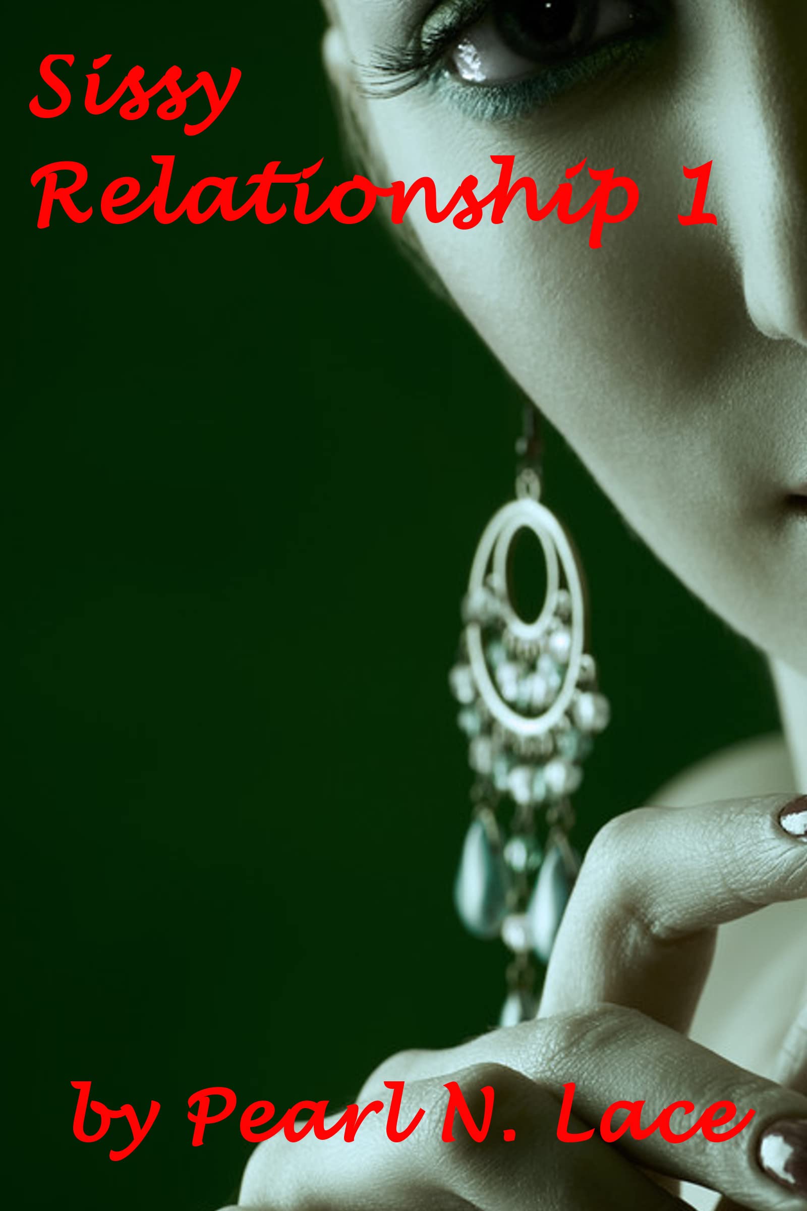 Sissy Relationship 1 Sissy Story By Pearl N Lace Goodreads