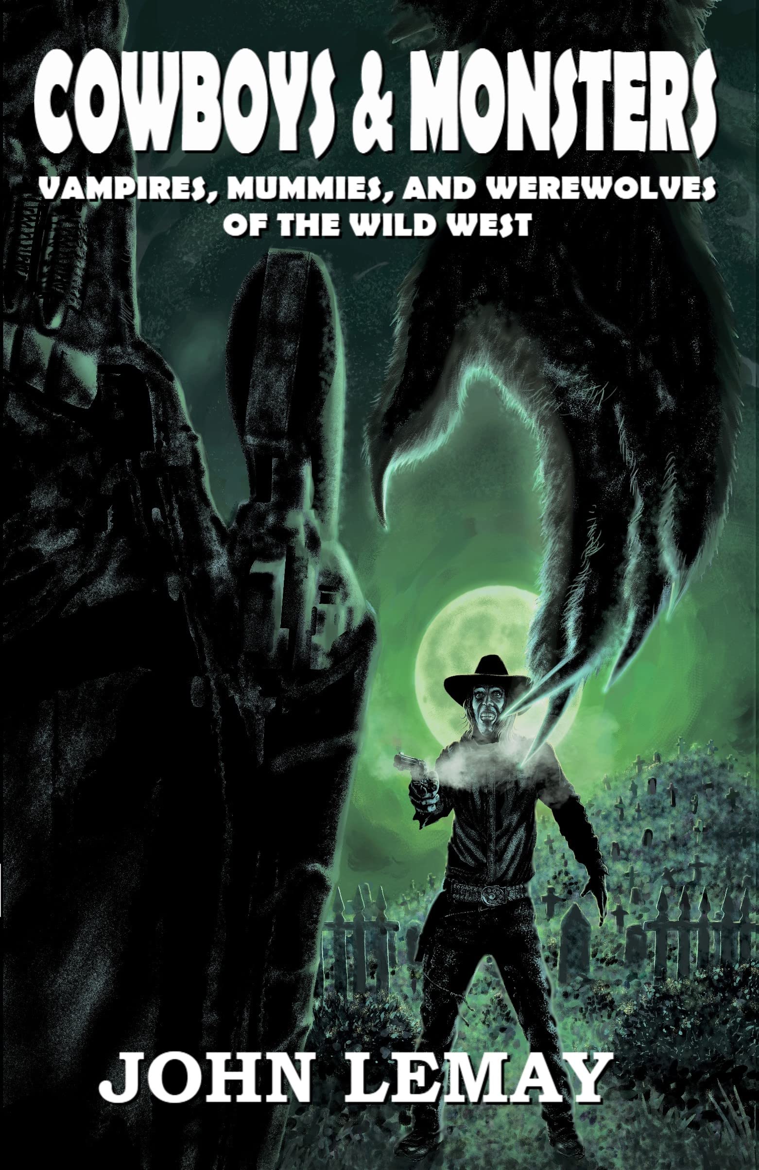 Cowboys & Monsters: Vampires, Mummies, and Werewolves of the Wild West