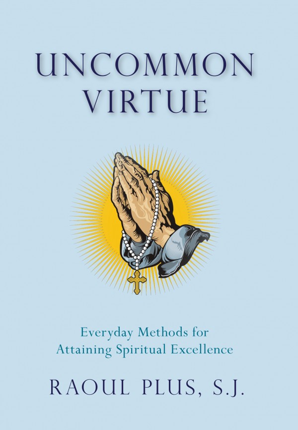 Uncommon Method Uncommon Virtue: Everyday Methods for Attaining Spiritual Excellence by ...