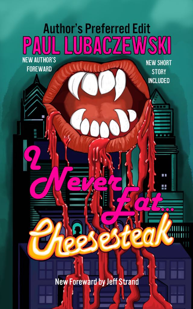 I Never Eat... Cheesesteak Author's Preferred Edition