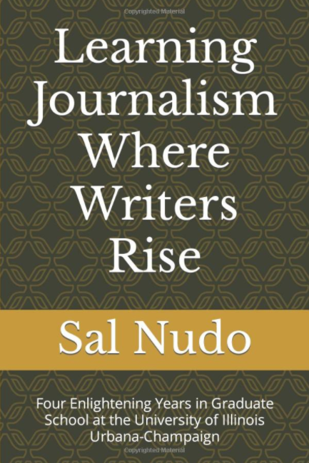 Learning Journalism Where Writers Rise: Four Enlightening Years in Graduate School at the University of Illinois Urbana-Champaign