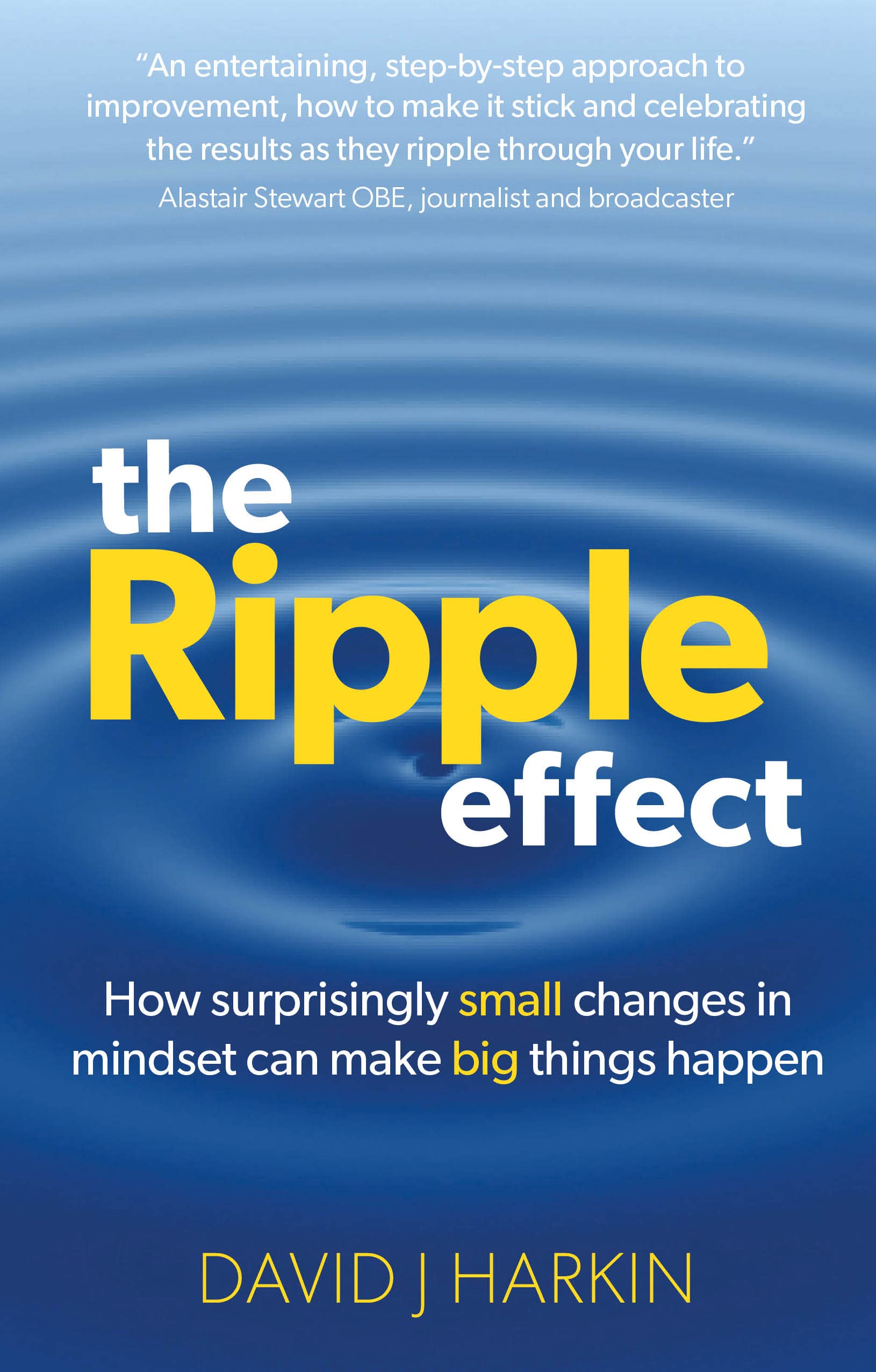 The Ripple Effect: How surprisingly small changes in mindset can make ...