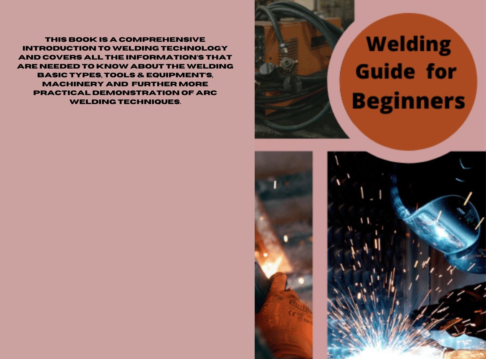 Welding for Beginners Step wise guide for form welding to projects by Abdul Qadeer